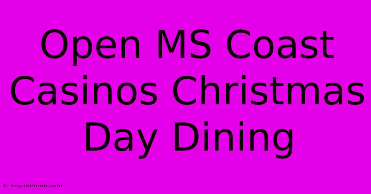 Open MS Coast Casinos Christmas Day Dining