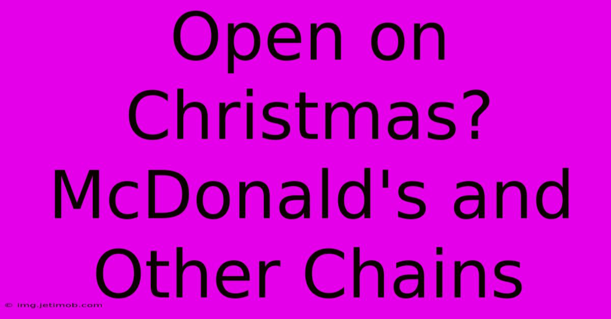 Open On Christmas? McDonald's And Other Chains