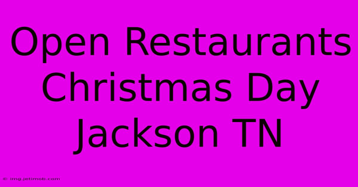 Open Restaurants Christmas Day Jackson TN