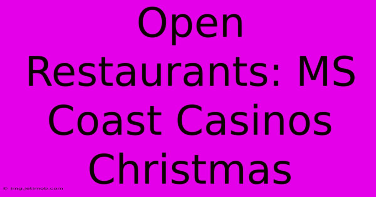 Open Restaurants: MS Coast Casinos Christmas