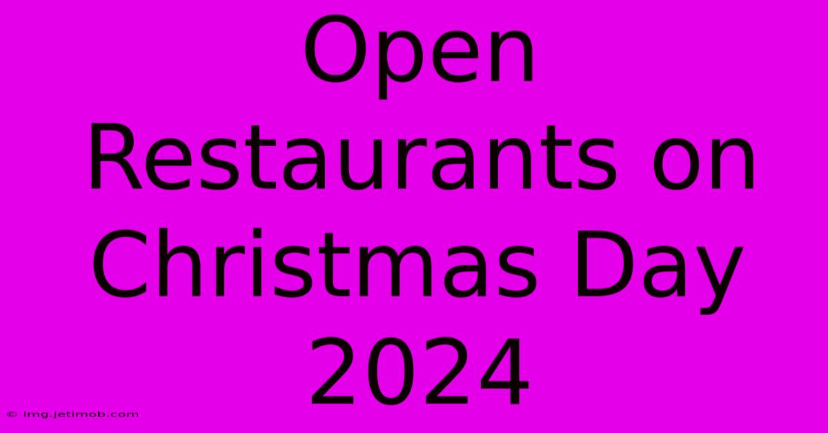 Open Restaurants On Christmas Day 2024