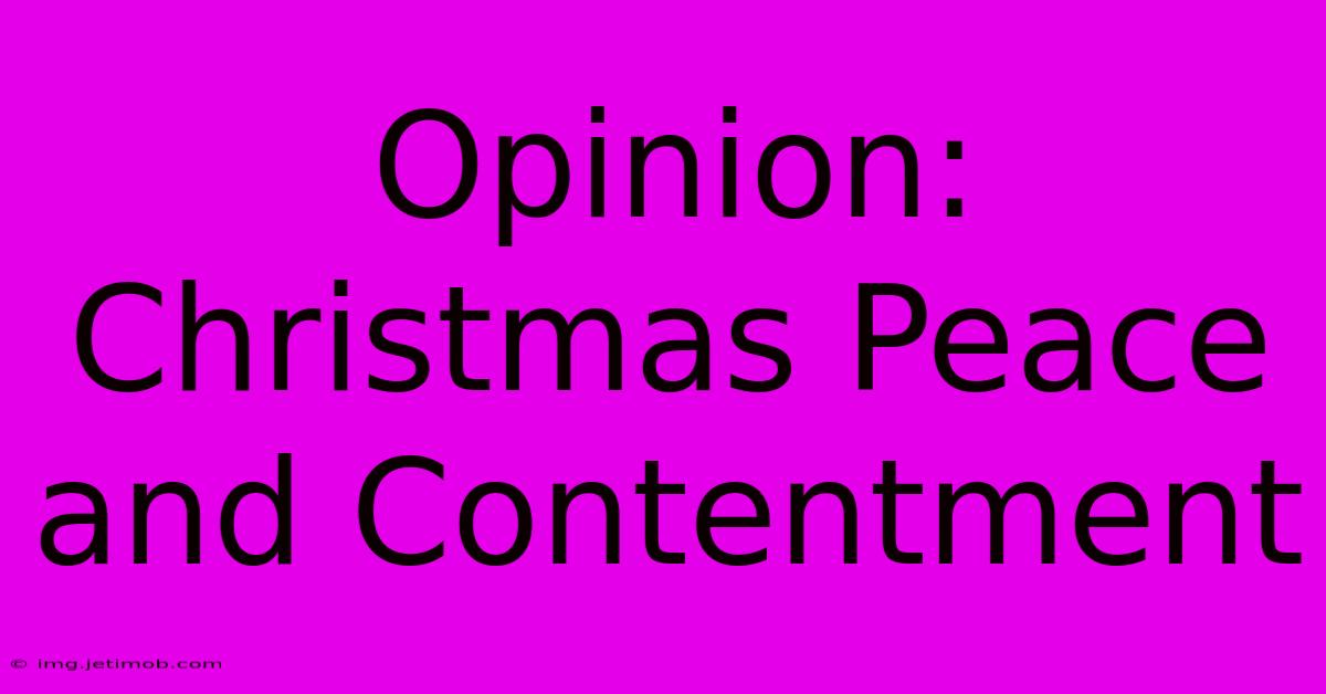 Opinion: Christmas Peace And Contentment