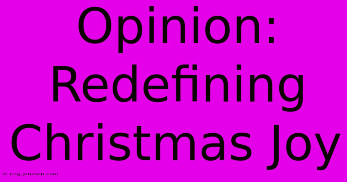 Opinion: Redefining Christmas Joy