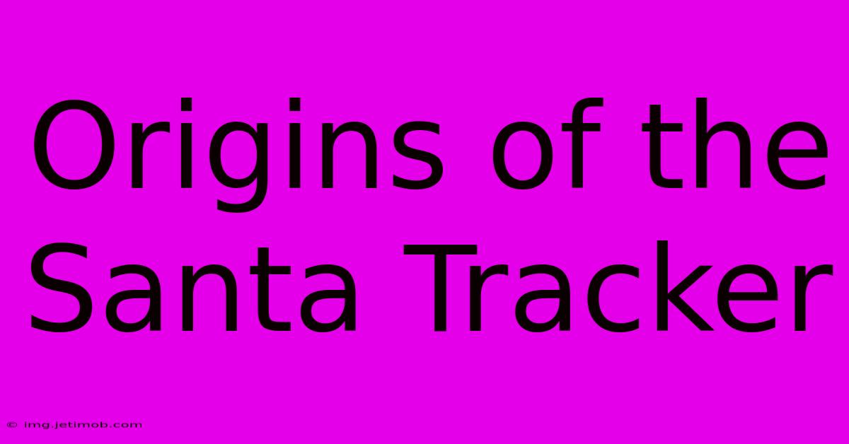 Origins Of The Santa Tracker