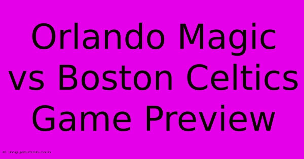 Orlando Magic Vs Boston Celtics Game Preview