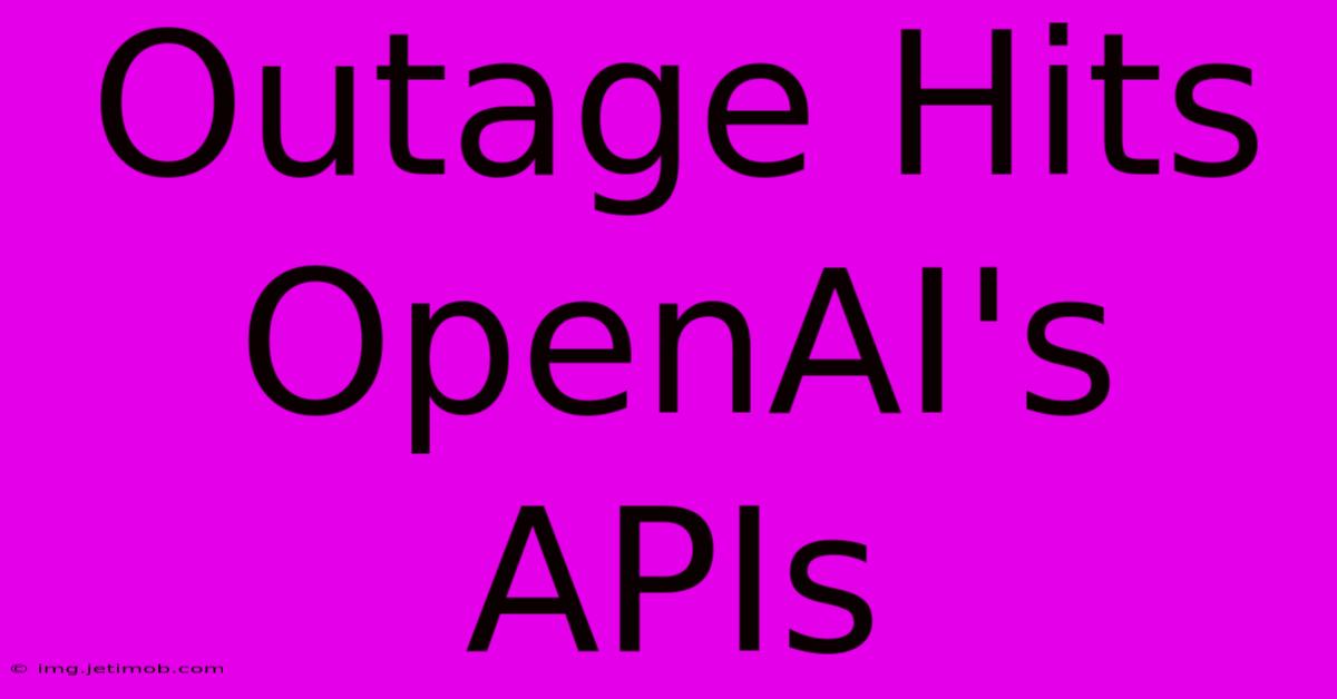 Outage Hits OpenAI's APIs