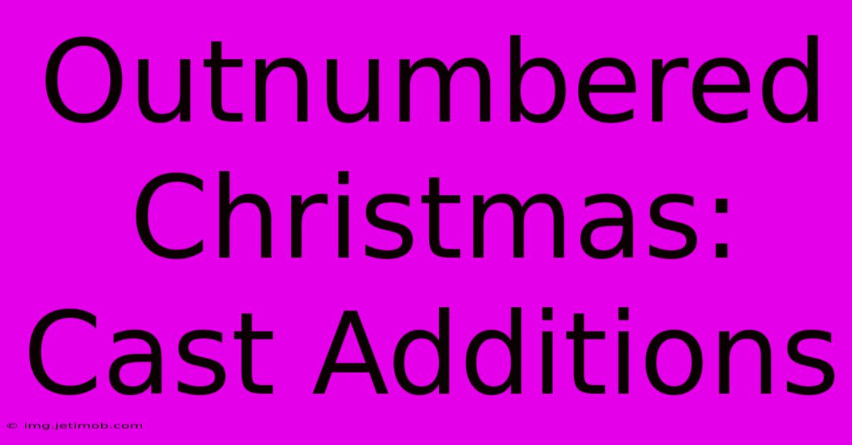 Outnumbered Christmas: Cast Additions