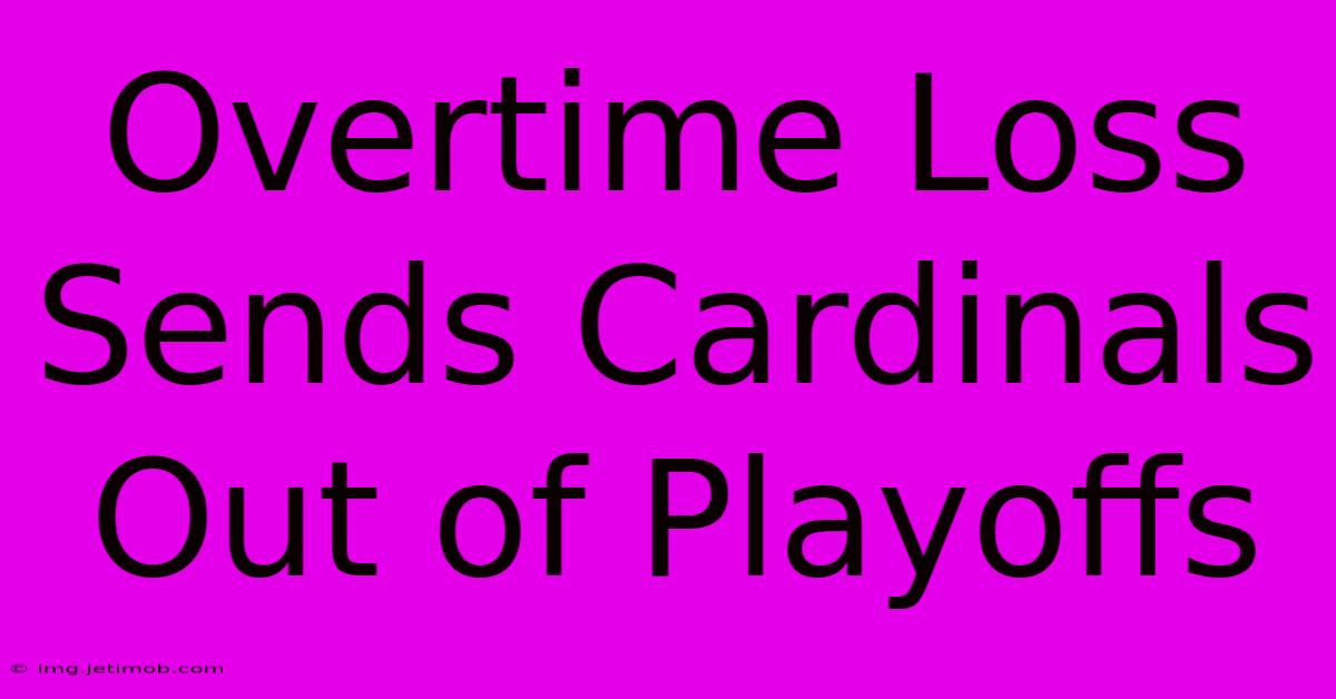 Overtime Loss Sends Cardinals Out Of Playoffs