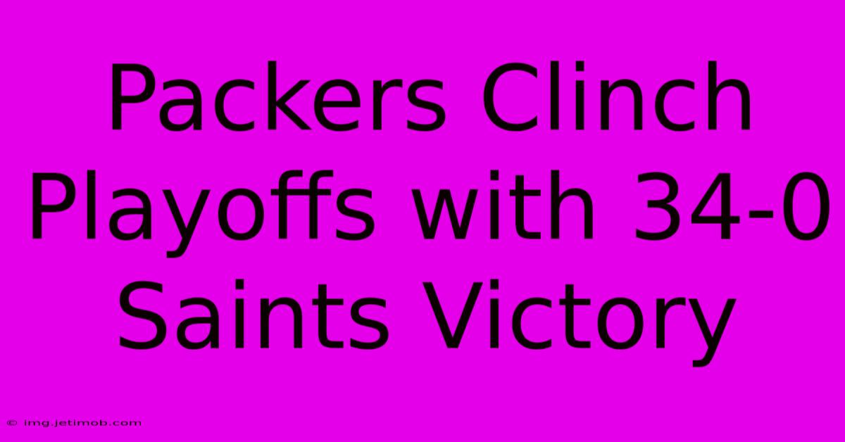 Packers Clinch Playoffs With 34-0 Saints Victory