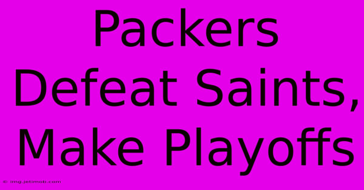 Packers Defeat Saints, Make Playoffs