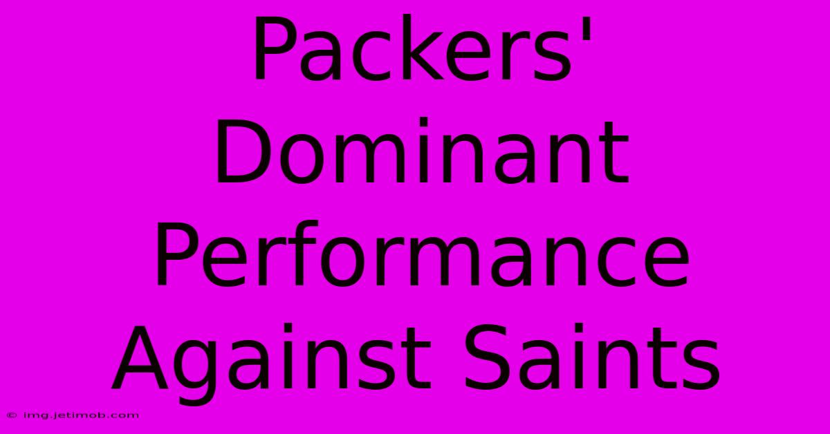 Packers' Dominant Performance Against Saints