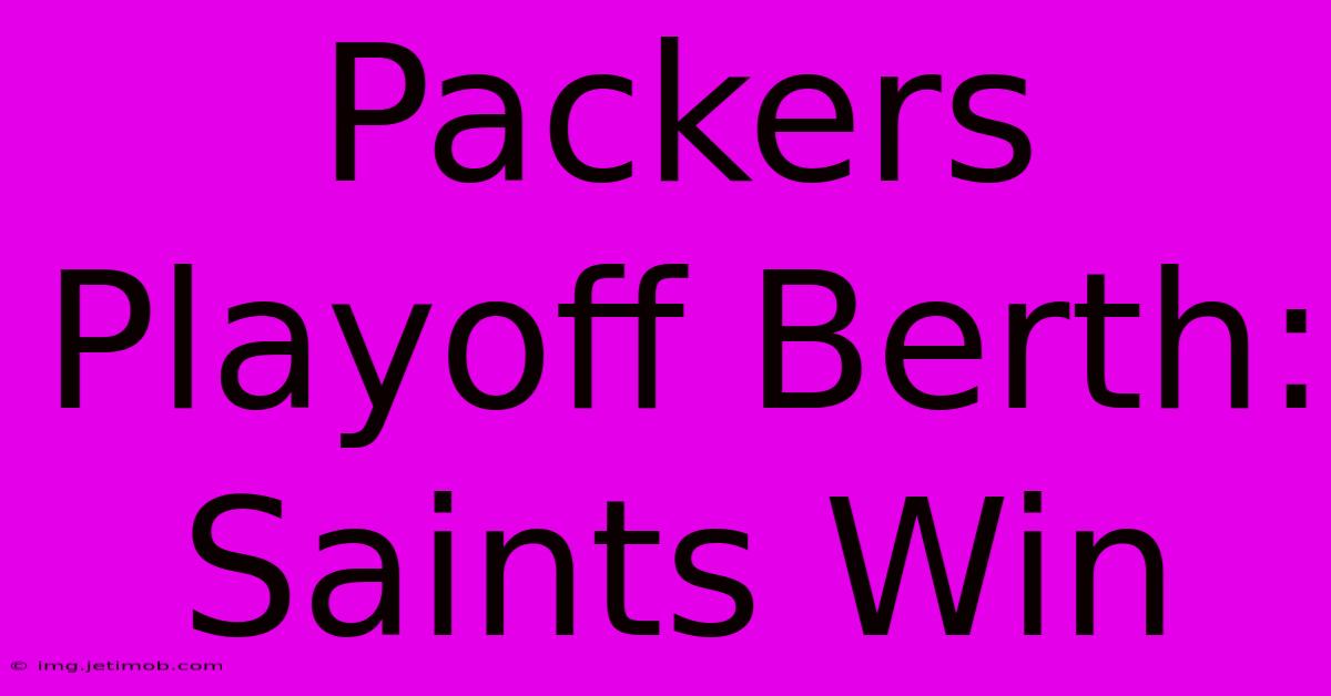 Packers Playoff Berth: Saints Win