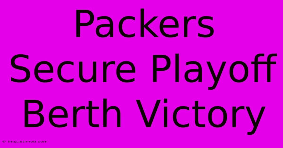 Packers Secure Playoff Berth Victory