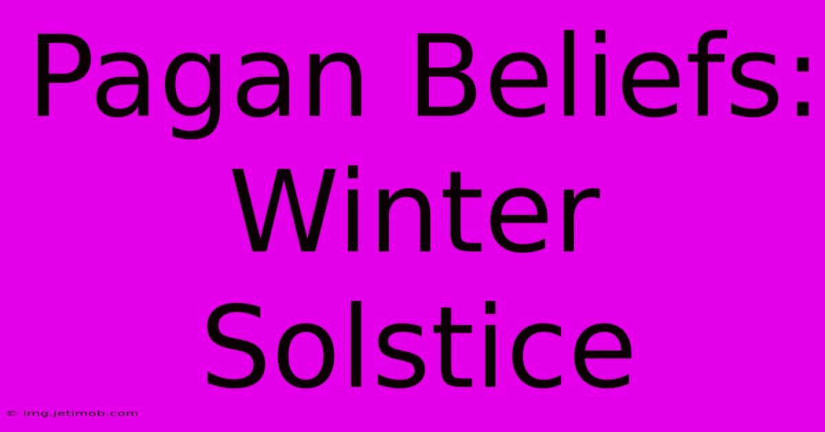 Pagan Beliefs: Winter Solstice