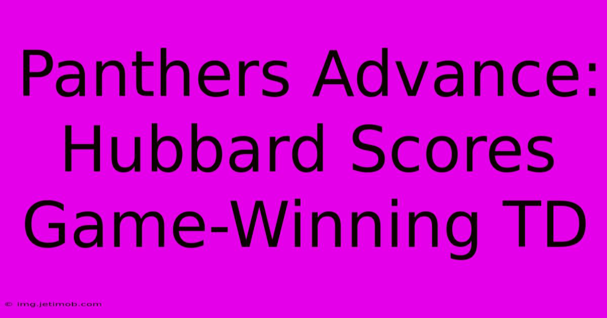 Panthers Advance: Hubbard Scores Game-Winning TD