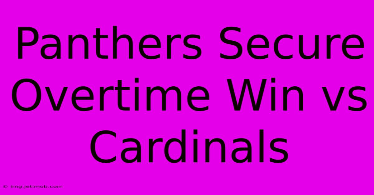 Panthers Secure Overtime Win Vs Cardinals