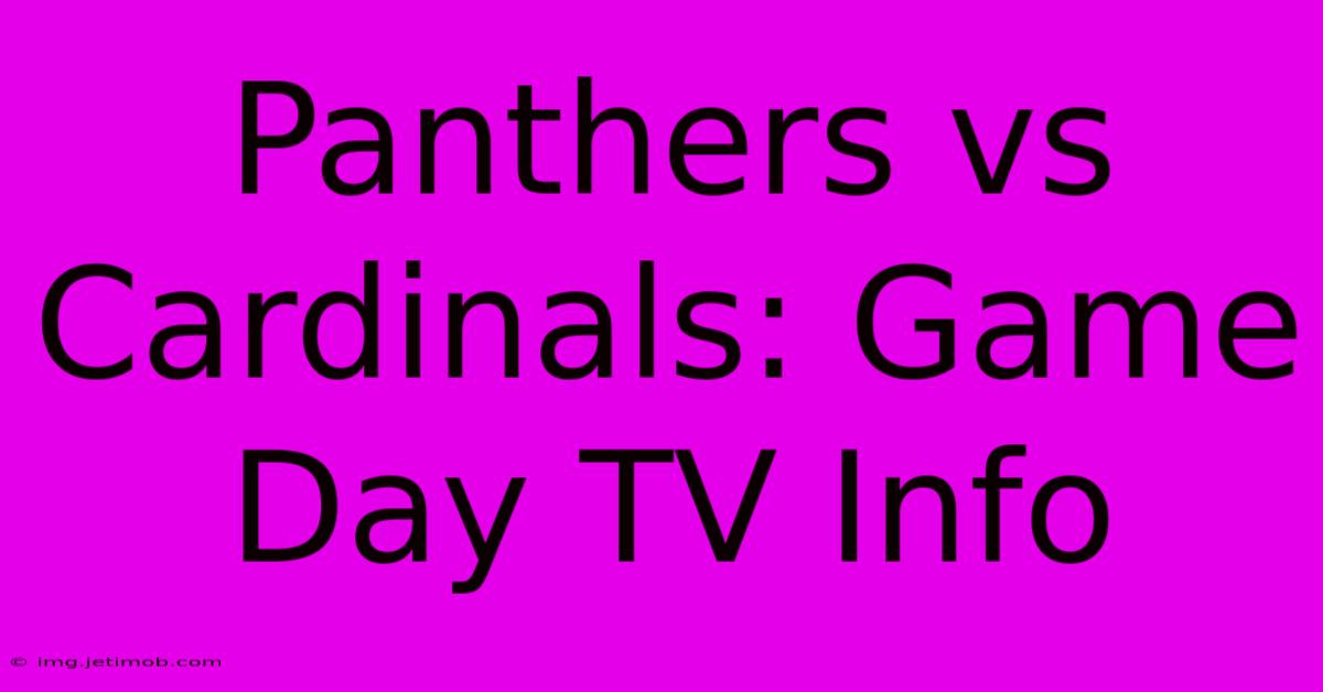 Panthers Vs Cardinals: Game Day TV Info