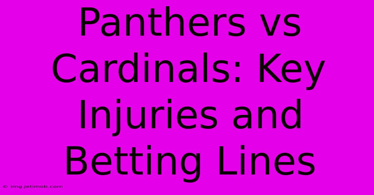 Panthers Vs Cardinals: Key Injuries And Betting Lines