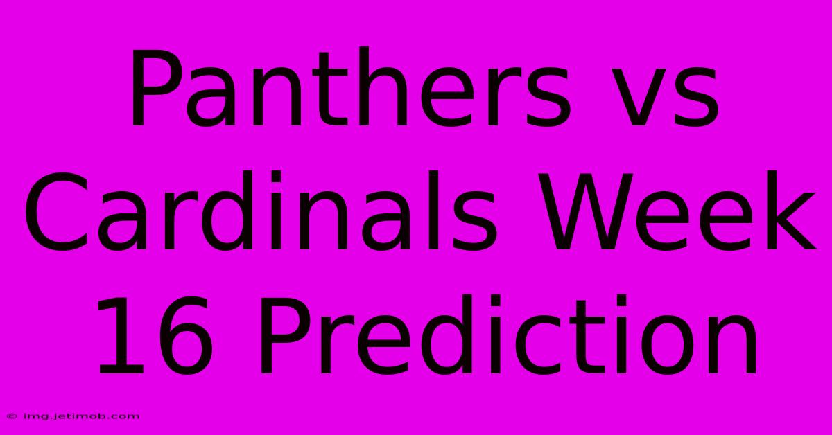 Panthers Vs Cardinals Week 16 Prediction