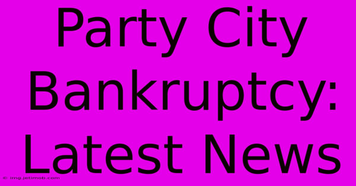 Party City Bankruptcy: Latest News