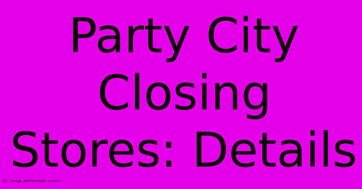 Party City Closing Stores: Details