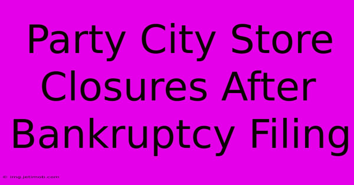 Party City Store Closures After Bankruptcy Filing