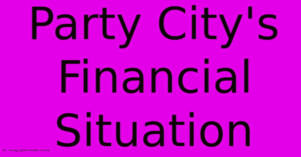 Party City's Financial Situation