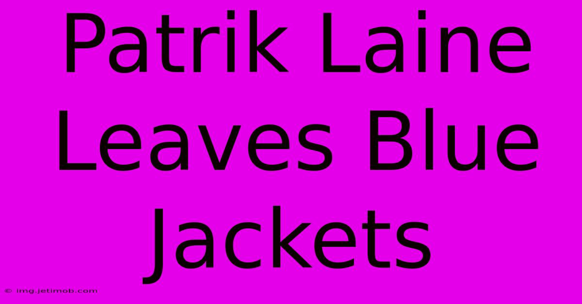 Patrik Laine Leaves Blue Jackets