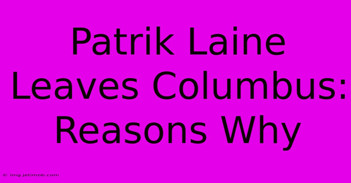 Patrik Laine Leaves Columbus: Reasons Why