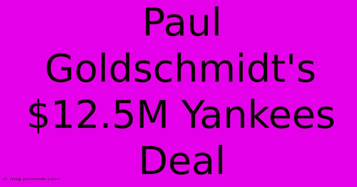 Paul Goldschmidt's $12.5M Yankees Deal