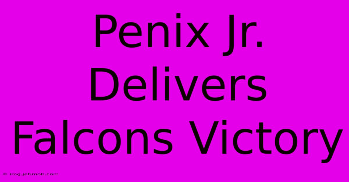 Penix Jr. Delivers Falcons Victory