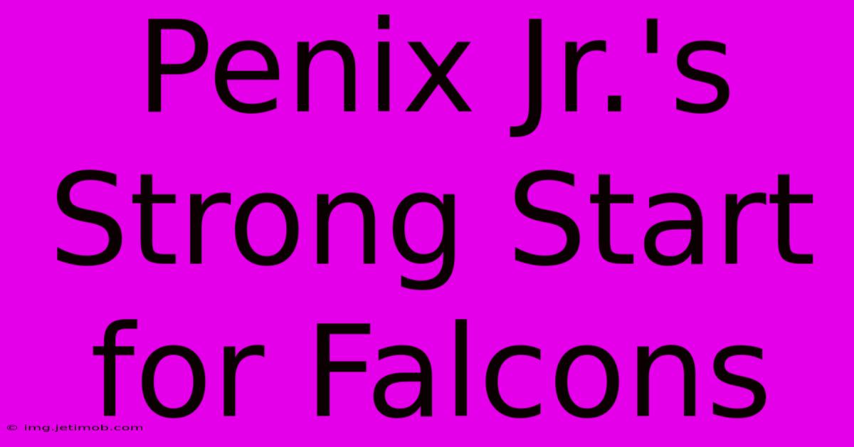 Penix Jr.'s Strong Start For Falcons