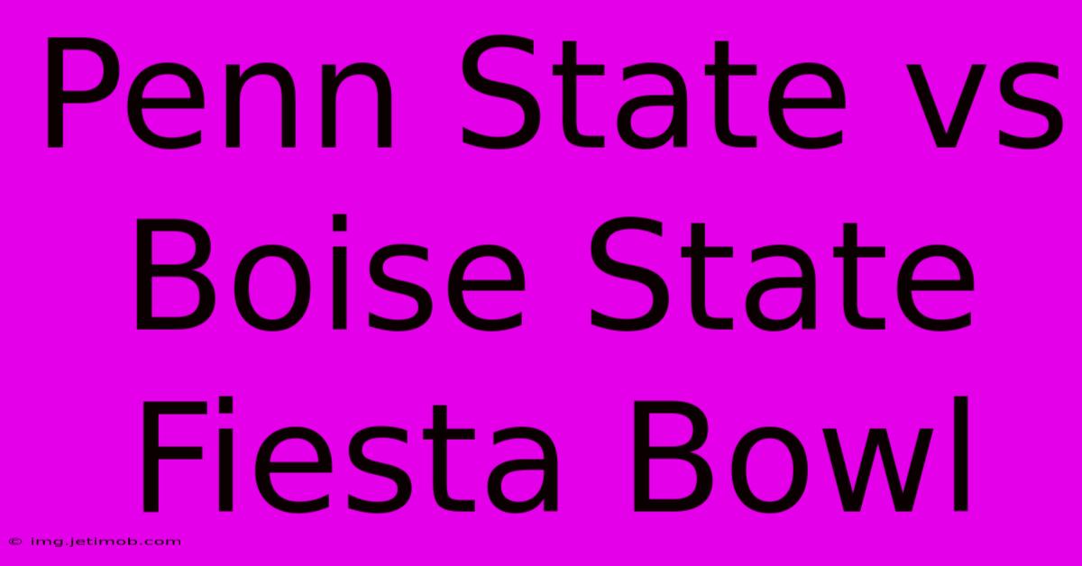 Penn State Vs Boise State Fiesta Bowl