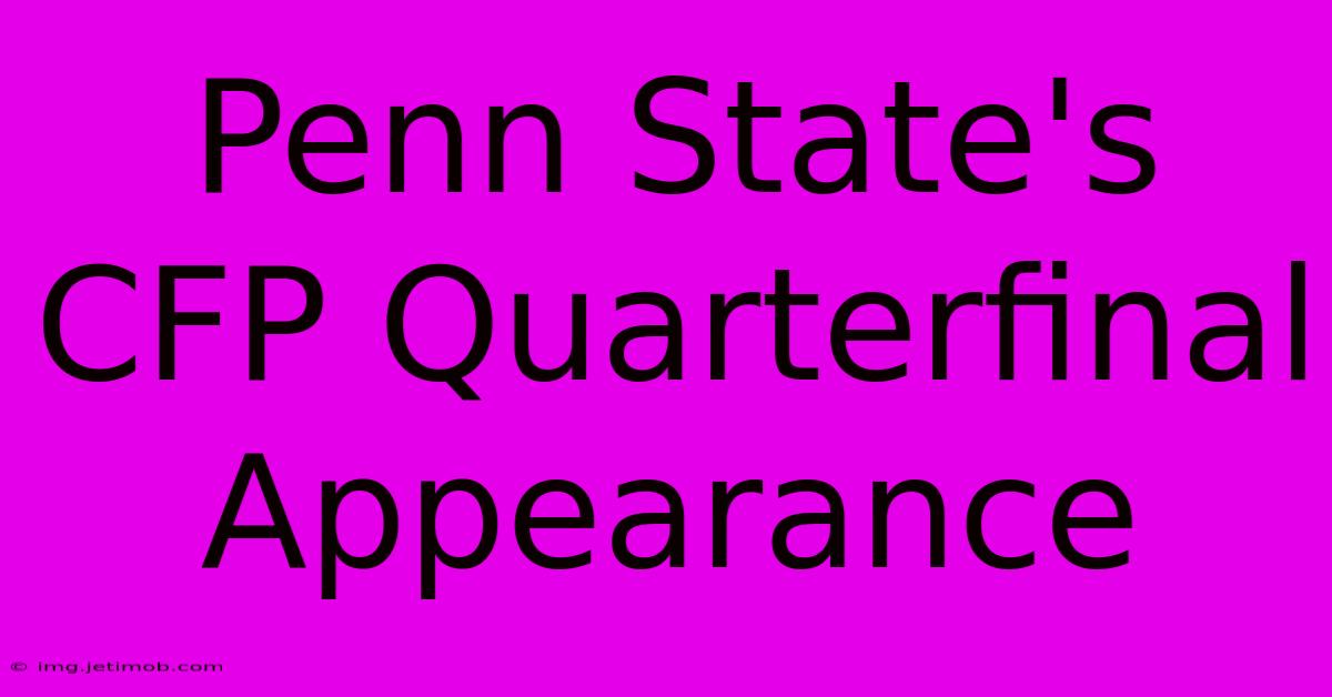 Penn State's CFP Quarterfinal Appearance