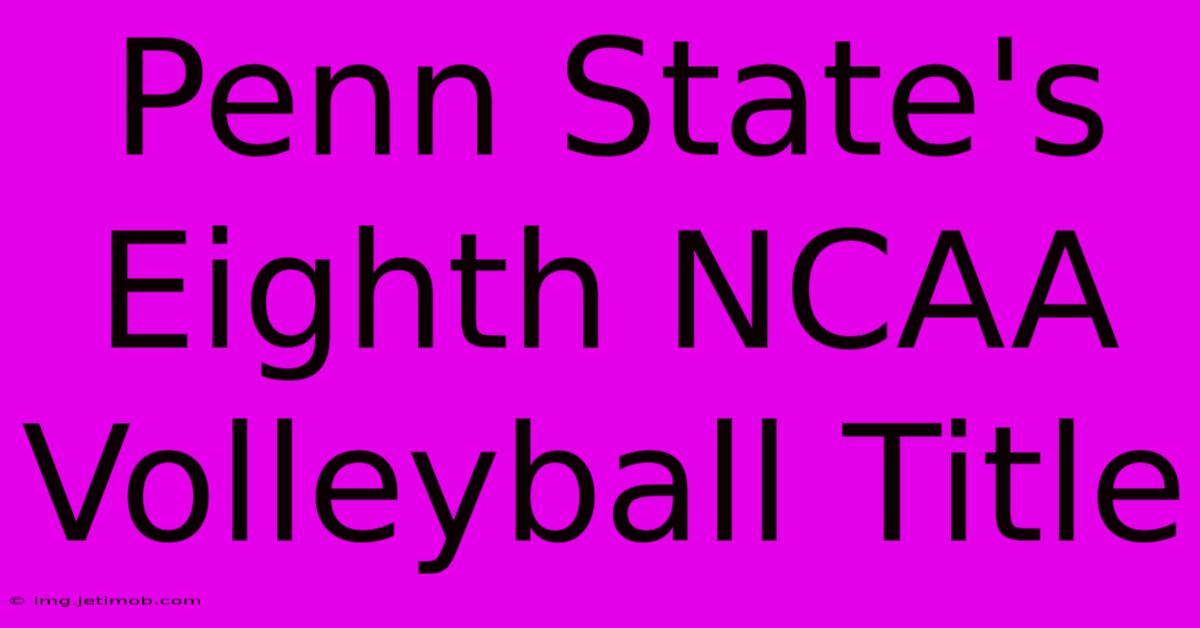 Penn State's Eighth NCAA Volleyball Title