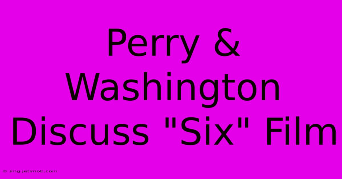 Perry & Washington Discuss 