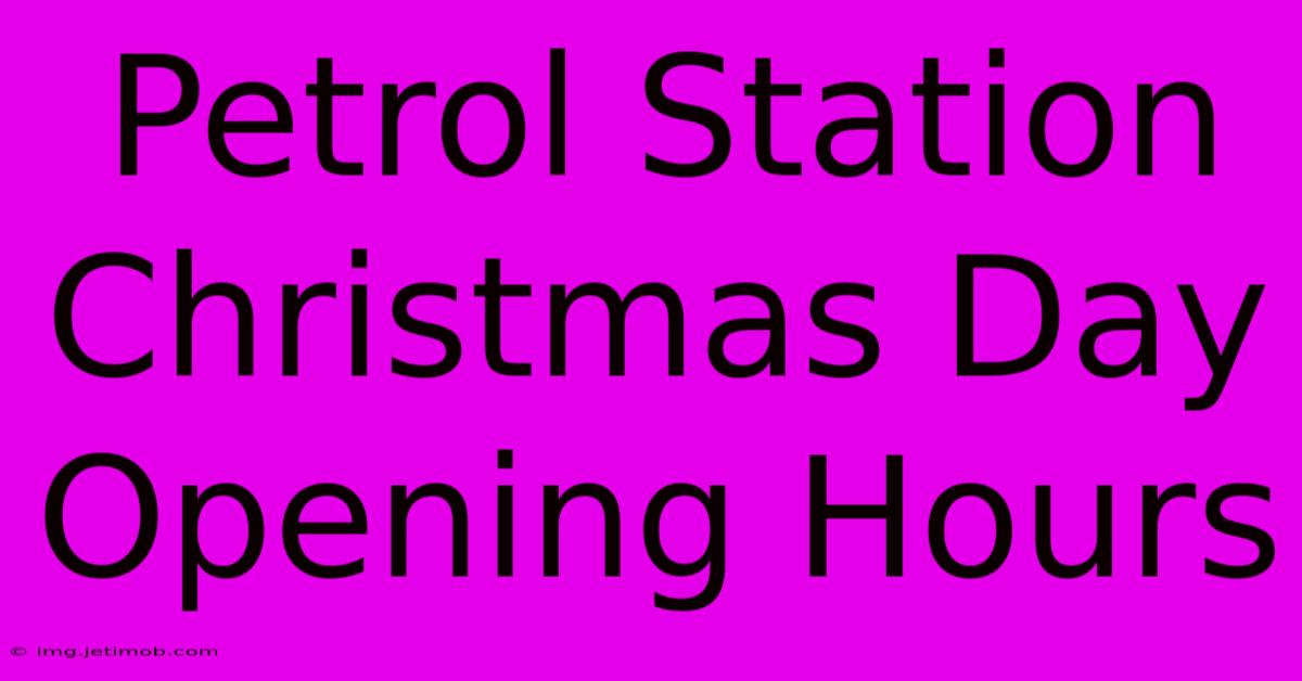 Petrol Station Christmas Day Opening Hours