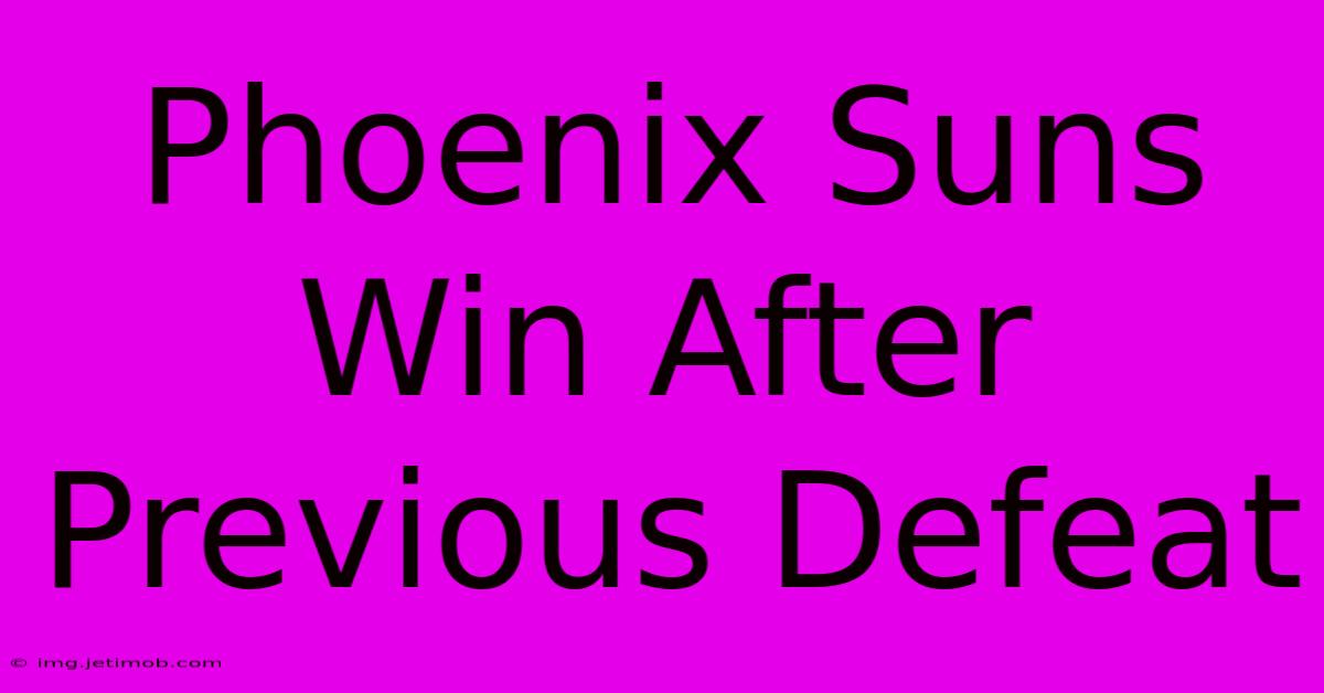 Phoenix Suns Win After Previous Defeat