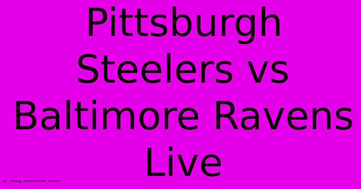 Pittsburgh Steelers Vs Baltimore Ravens Live