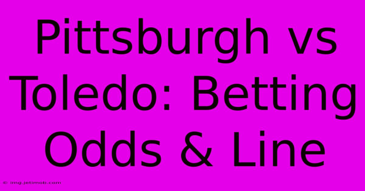 Pittsburgh Vs Toledo: Betting Odds & Line