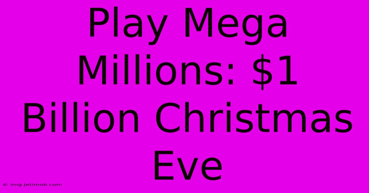 Play Mega Millions: $1 Billion Christmas Eve