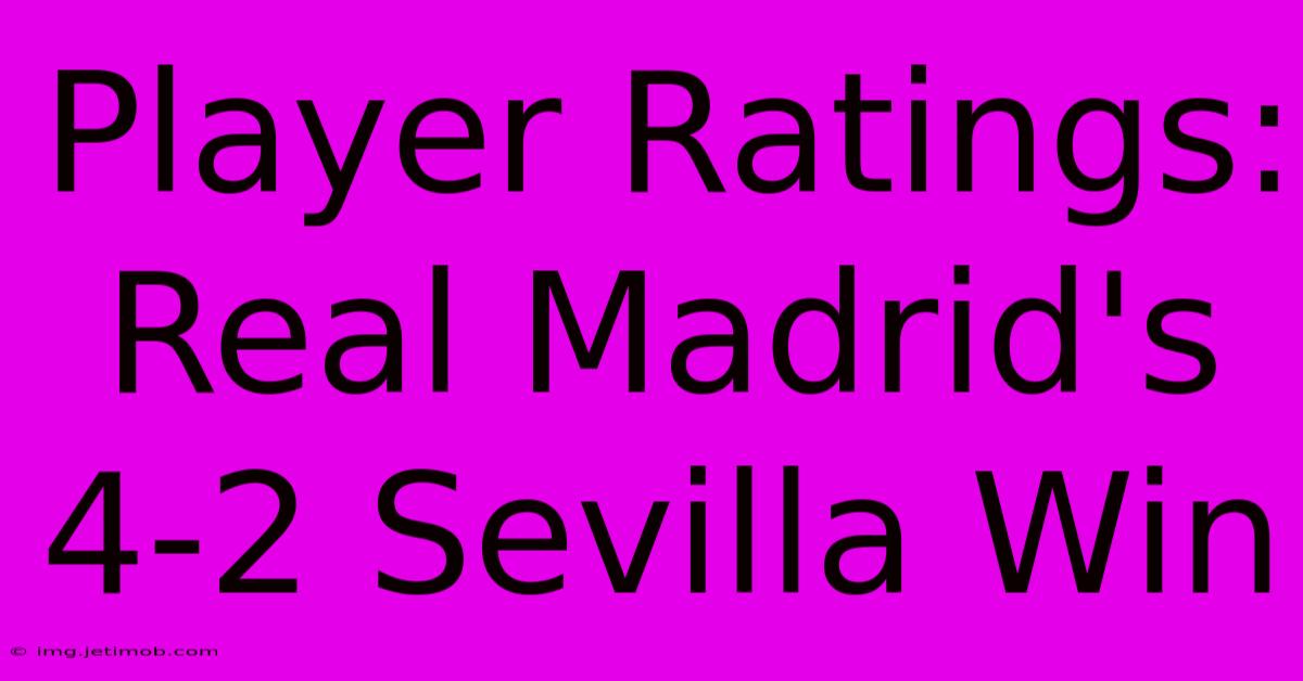 Player Ratings: Real Madrid's 4-2 Sevilla Win