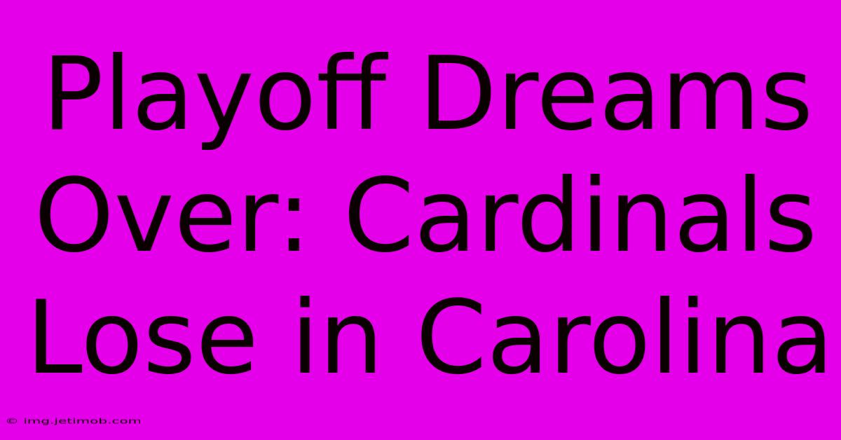 Playoff Dreams Over: Cardinals Lose In Carolina