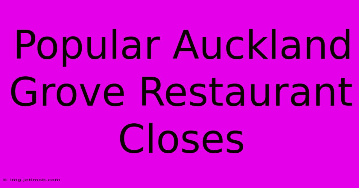 Popular Auckland Grove Restaurant Closes