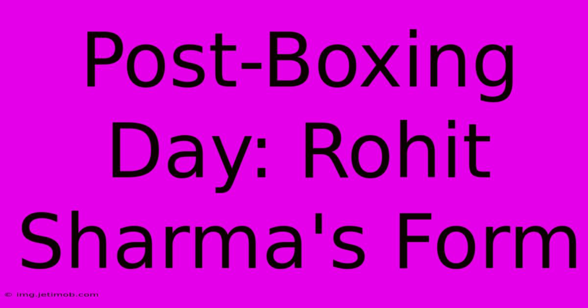 Post-Boxing Day: Rohit Sharma's Form