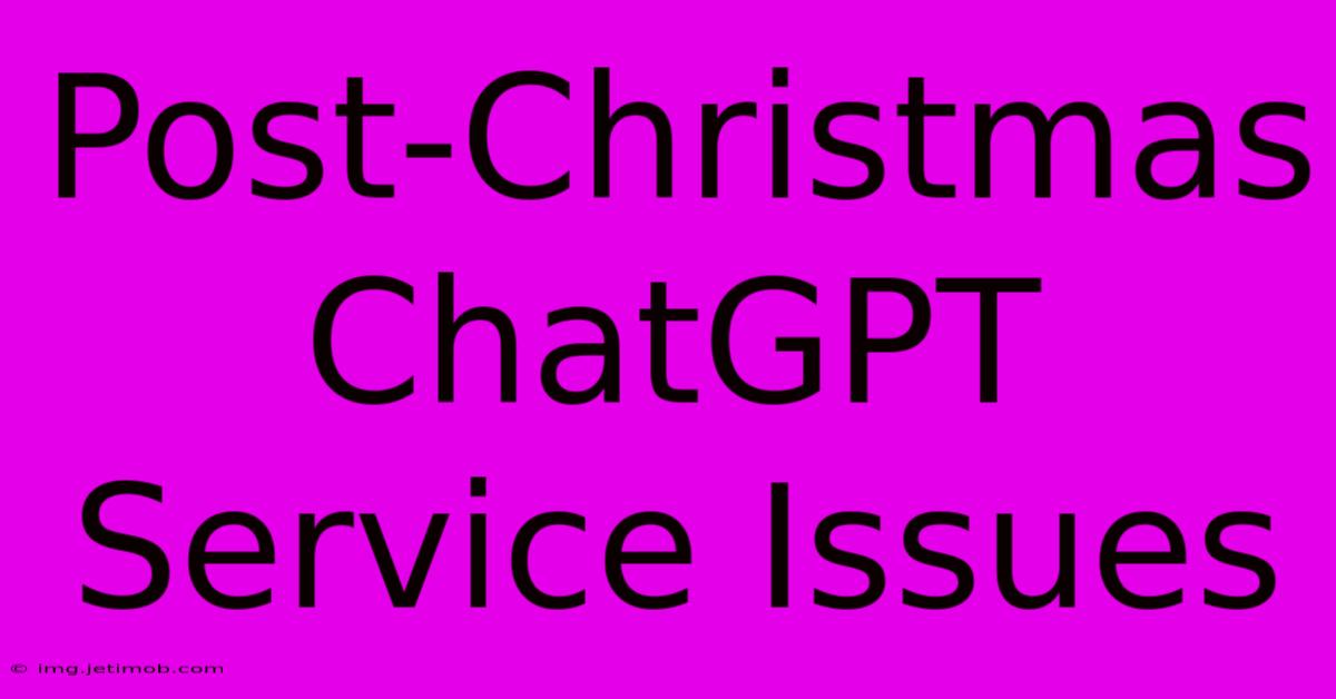 Post-Christmas ChatGPT Service Issues