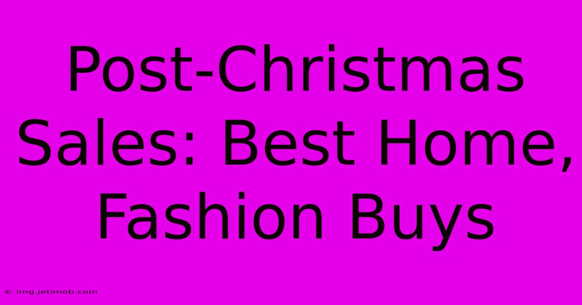 Post-Christmas Sales: Best Home, Fashion Buys