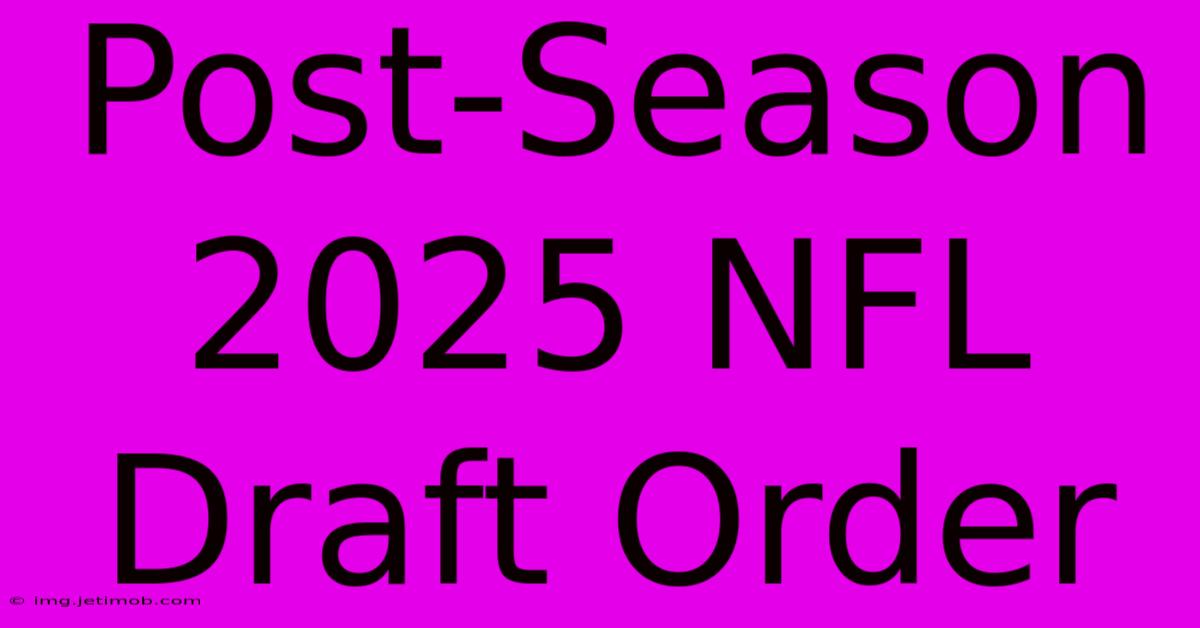 Post-Season 2025 NFL Draft Order