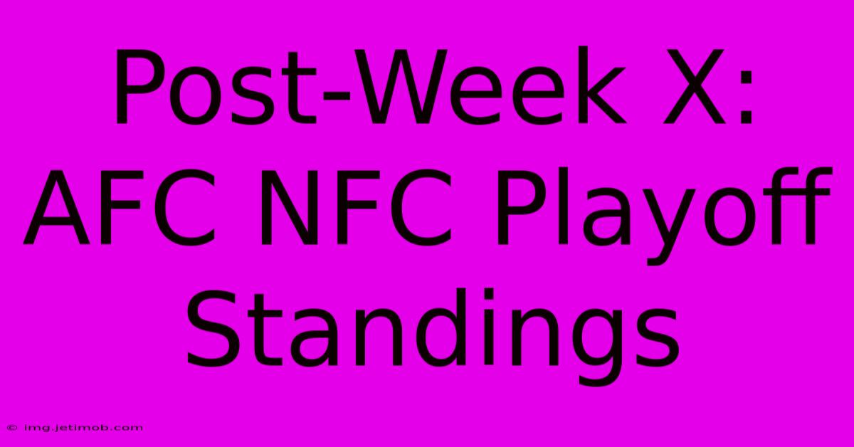 Post-Week X: AFC NFC Playoff Standings