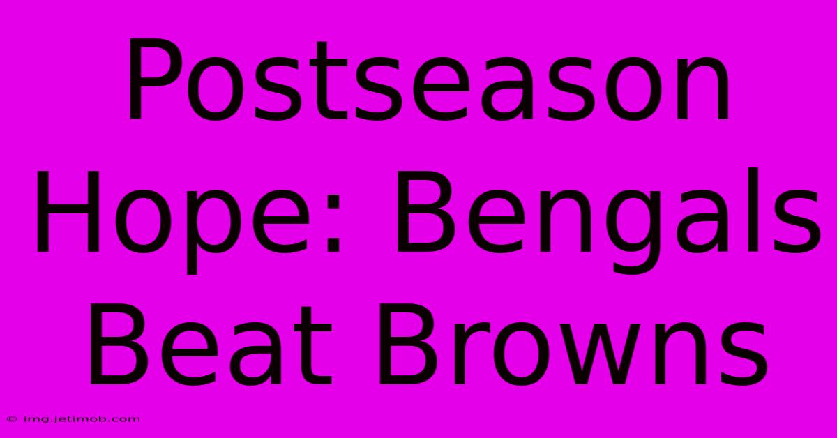 Postseason Hope: Bengals Beat Browns